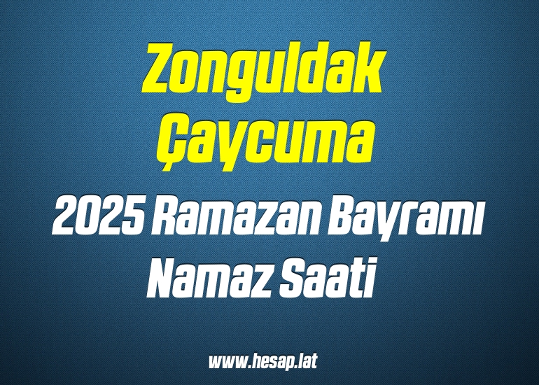 Zonguldak Çaycuma 2025 Ramazan Bayramı Namaz Saati ve Bayram Namazı Vakti