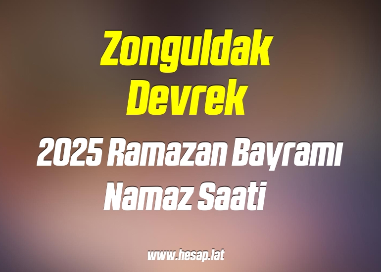 Zonguldak Devrek 2025 yılı Ramazan Bayramı Namazı saati